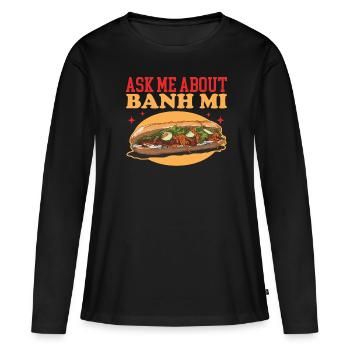 Banh Mi Bánh Mì Geschenk - Frauen Premium Bio Langarmshirt - Schwarz - Vorne - Julia (174cm)