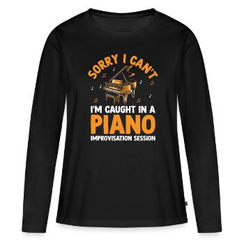 Sorry I Can't I'm Caught In A Piano Improvisation - Frauen Premium Bio Langarmshirt - Schwarz - Vorne - Julia (174cm)
