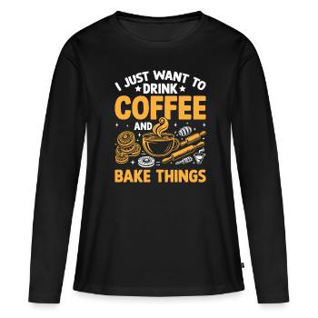 Ich möchte einfach nur Kaffee trinken und Dinge backen Backen - Frauen Premium Bio Langarmshirt - Schwarz - Vorne - Julia (174cm)