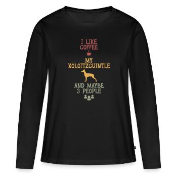 I like coffee my Xoloitzcuintle and maybe 3 people - Frauen Premium Bio Langarmshirt - Schwarz - Vorne - Julia (174cm)