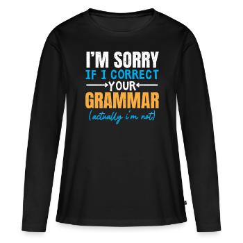 Je suis désolé si je ko ko votre police de grammaire - T-shirt manches longues Premium bio Femme - noir - Devant - Julia (174cm)