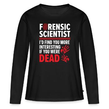 Forensische Wissenschaftler finden Sie interessant - Frauen Premium Bio Langarmshirt - Schwarz - Vorne - Julia (174cm)