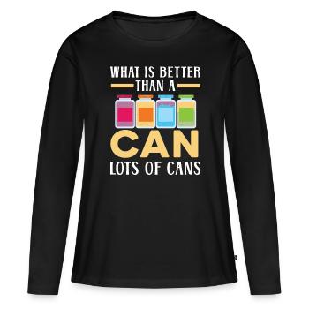 Was ist besser als eine Dose Viele Dosen Einmachen - Frauen Premium Bio Langarmshirt - Schwarz - Vorne - Julia (174cm)