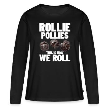 Rollie Pollies this is how we roll Insect Pill Bug - Frauen Premium Bio Langarmshirt - Schwarz - Vorne - Julia (174cm)