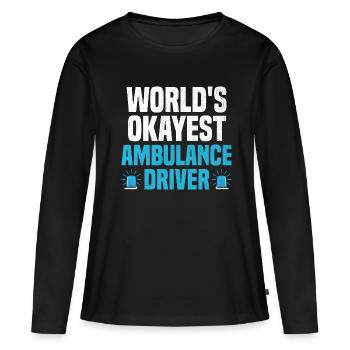 World's Okayest Ambulance Driver Paramedic EMS Dri - Women's Premium Organic Long Sleeve Shirt - black - Front - Julia (174cm)