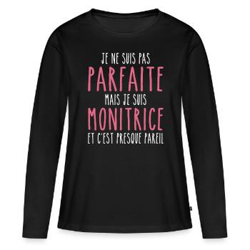 Pas parfaite mais je suis Monitrice - T-shirt manches longues Premium bio Femme - noir - Devant - Julia (174cm)