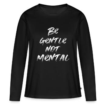 Mental Gentle Saying English Writing - Women's Premium Organic Long Sleeve Shirt - black - Front - Julia (174cm)