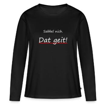 Sabbel nich. Dat geit! - Frauen Premium Bio Langarmshirt - Schwarz - Vorne - Julia (174cm)