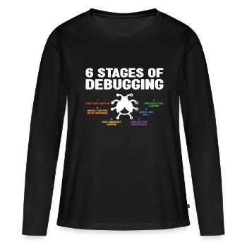 6 Stages Of Debugging Coder Programmer Software De - Frauen Premium Bio Langarmshirt - Schwarz - Vorne - Julia (174cm)