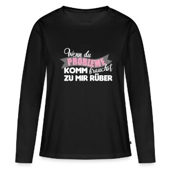 Wenn du Probleme brauchst komm zu mir rüber - Frauen Premium Bio Langarmshirt - Schwarz - Vorne - Julia (174cm)