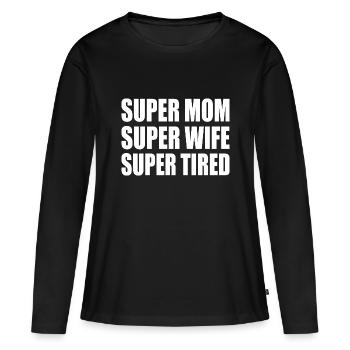 Super mom super wife super tired - T-shirt manches longues Premium bio Femme - noir - Devant - Julia (174cm)