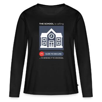 School Call Avoidance Humorous Voicemail Design - Women's Premium Organic Long Sleeve Shirt - black - Front - Julia (174cm)
