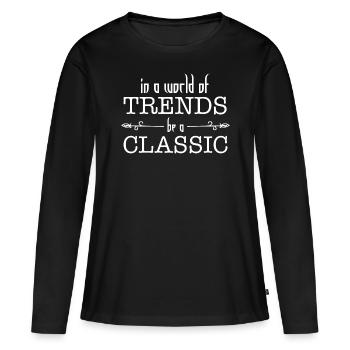 in a world of trend be a classic | Classic gift - Women's Premium Organic Long Sleeve Shirt - black - Front - Julia (174cm)