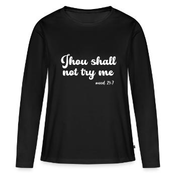 Du sollst mich nicht auf die Probe stellen - Frauen Premium Bio Langarmshirt - Schwarz - Vorne - Julia (174cm)