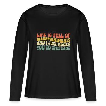 La vie est pleine de déceptions et je viens d’ajouter - T-shirt manches longues Premium bio Femme - noir - Devant - Julia (174cm)
