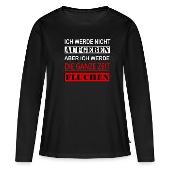 Ich werde nicht aufgeben aber fluchen - Frauen Premium Bio Langarmshirt - Schwarz - Vorne - Julia (174cm)