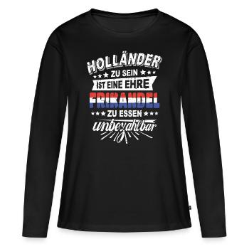 Holländer Frikandel Holland Spruch - Frauen Premium Bio Langarmshirt - Schwarz - Vorne - Julia (174cm)