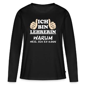 Lehrerin Lustige Spruch Unterricht Beruf Geschenk - Frauen Premium Bio Langarmshirt - Schwarz - Vorne - Julia (174cm)