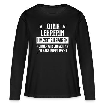 Lehrerin Lustige Spruch Unterricht Beruf Geschenk - Frauen Premium Bio Langarmshirt - Schwarz - Vorne - Julia (174cm)