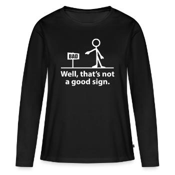 nun, das ist kein gutes Zeichen - Frauen Premium Bio Langarmshirt - Schwarz - Vorne - Julia (174cm)