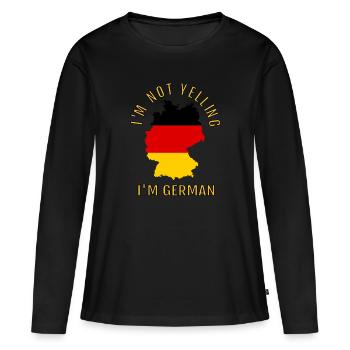 I'M Not Yelling I Am German Germany Germans - Frauen Premium Bio Langarmshirt - Schwarz - Vorne - Julia (174cm)