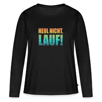 Heul nicht, Lauf! - Laufen, Joggen, Sport, Rennen - Frauen Premium Bio Langarmshirt - Schwarz - Vorne - Julia (174cm)