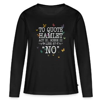 Pour citer Hamlet Acte III, Scène III, Ligne 87 - NON - T-shirt manches longues Premium bio Femme - noir - Devant - Julia (174cm)