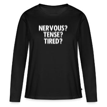 NERVEUX? TENDU? FATIGUÉ? - T-shirt manches longues Premium bio Femme - noir - Devant - Julia (174cm)