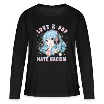 K-Pop Love K-Pop Hate Racism Gegen Rassismus - Frauen Premium Bio Langarmshirt - Schwarz - Vorne - Julia (174cm)