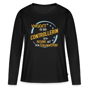 Controllerin - Rechne mit dem Schlimmsten - Frauen Premium Bio Langarmshirt - Schwarz - Vorne - Julia (174cm)