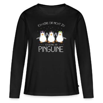 Höre Dir Nicht Zu Denke an Pinguine Zoo Geschenk - Frauen Premium Bio Langarmshirt - Schwarz - Vorne - Julia (174cm)