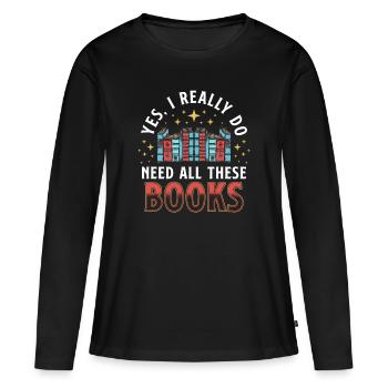 Really Need Books - Women's Premium Organic Long Sleeve Shirt - black - Front - Julia (174cm)