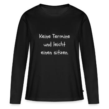 Keine Termin und leicht einen sitzen - Frauen Premium Bio Langarmshirt - Schwarz - Vorne - Julia (174cm)