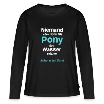 Pony Pferd lustig Pferdesprüche Pferdespaß - Frauen Premium Bio Langarmshirt - Schwarz - Vorne - Julia (174cm)