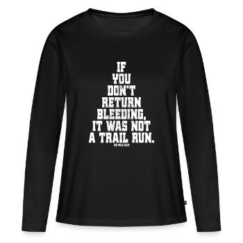 If You Dont Return Bleeding It Was Not A Trail Run - Frauen Premium Bio Langarmshirt - Schwarz - Vorne - Julia (174cm)