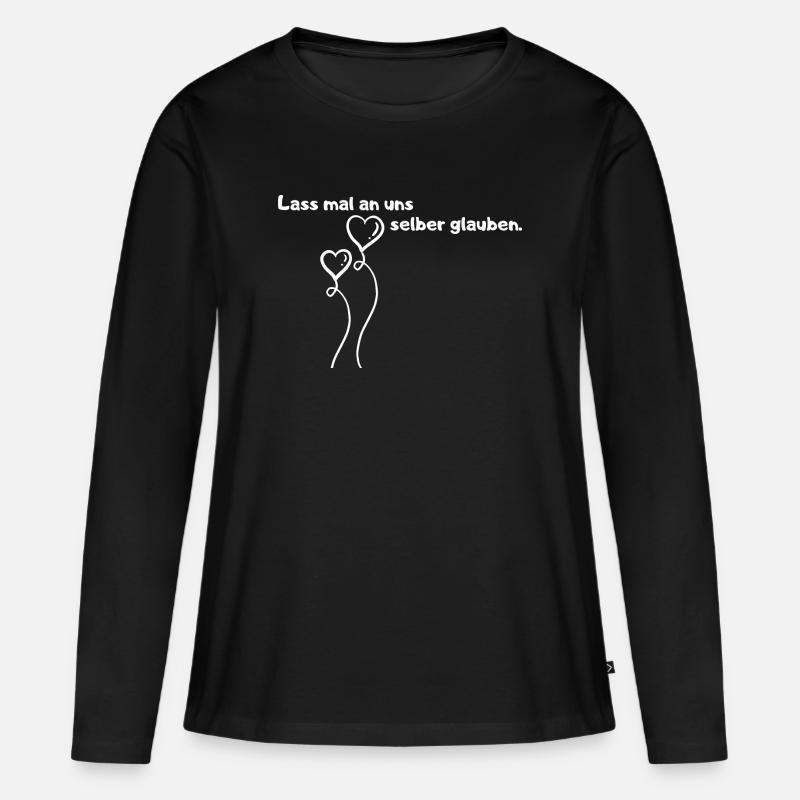 Lass mal an uns selber glauben. - Frauen Premium Bio Langarmshirt - Schwarz