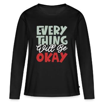 Everything Will Be Okay - Women's Premium Organic Long Sleeve Shirt - black - Front - Julia (174cm)