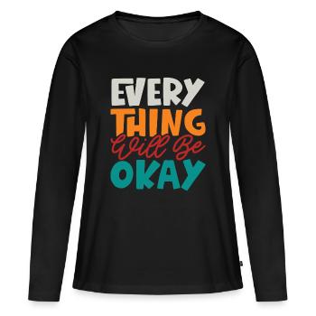 Everything Will Be Okay - Women's Premium Organic Long Sleeve Shirt - black - Front - Julia (174cm)