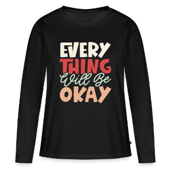 Everything Will Be Okay - Women's Premium Organic Long Sleeve Shirt - black - Front - Julia (174cm)
