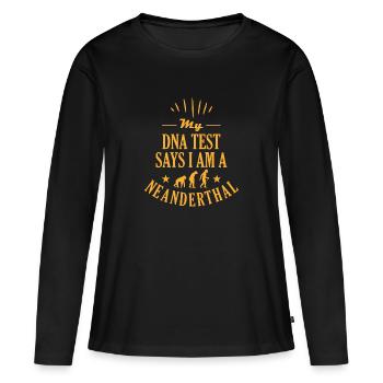 My DNA test says I am a Neanderthal man - Women's Premium Organic Long Sleeve Shirt - black - Front - Julia (174cm)