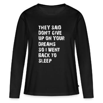 Ils m’ont dit de ne pas abandonner tes rêves - T-shirt manches longues Premium bio Femme - noir - Devant - Julia (174cm)