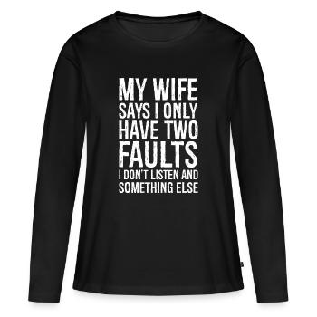 ma femme dit que je n’ai que deux défauts - T-shirt manches longues Premium bio Femme - noir - Devant - Julia (174cm)