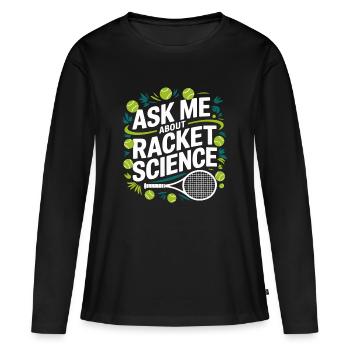 Racket Science Spruch - Frauen Premium Bio Langarmshirt - Schwarz - Vorne - Julia (174cm)