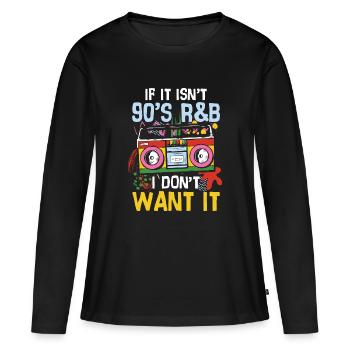 If it isn t 90 s r b i don t want it - Frauen Premium Bio Langarmshirt - Schwarz - Vorne - Julia (174cm)