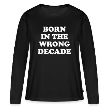 Né dans la mauvaise décennie - T-shirt manches longues Premium bio Femme - noir - Devant - Julia (174cm)