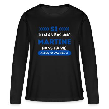 Martine - Si tu n as pas une martine dans ta vie - T-shirt manches longues Premium bio Femme - noir - Devant - Julia (174cm)