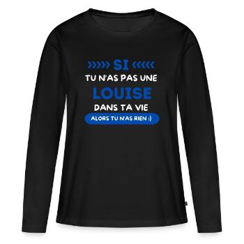 Louise - Si tu n as pas une Louise dans ta vie - T-shirt manches longues Premium bio Femme - noir - Devant - Julia (174cm)