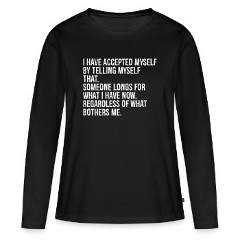 Ich habe mich selbst akzeptiert, indem ich mir das gesagt habe - Frauen Premium Bio Langarmshirt - Schwarz - Vorne - Julia (174cm)