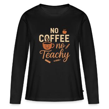 Kein Kaffee, kein Teachy - Frauen Premium Bio Langarmshirt - Schwarz - Vorne - Julia (174cm)