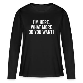 Je suis là, que voulez-vous de plus ? - T-shirt manches longues Premium bio Femme - noir - Devant - Julia (174cm)